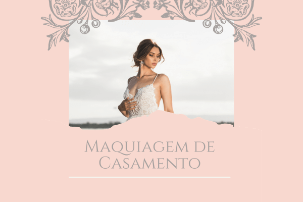 No momento, você está visualizando Maquiagem para casamento: Dicas e Inspirações